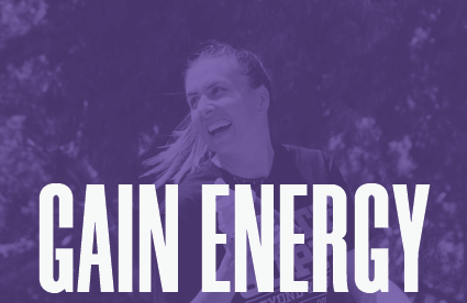 Gain energy
